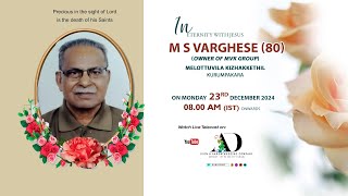 FUNERAL SERVICE || M S VARGHESE (80) || 23.12.2024 08.00 AM || DION \u0026 AARON WEDDING COMPANY