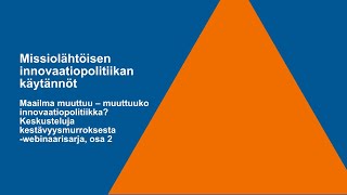 Keskustelusarja, osa 2: Missiolähtöisen innovaatiopolitiikan käytännöt