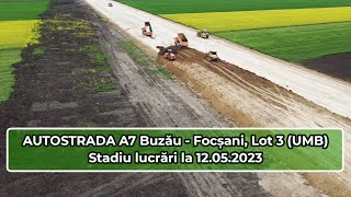 Autostrada A7, Buzău - Focșani, Lot 3 (UMB), cum arată lucrările la 12.05.2023