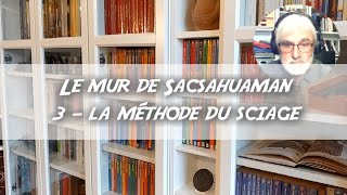 Les RDV d'Antoine #17.3 - Le mur de Sacsahuaman - la méthode de sciage