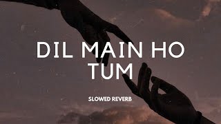 Dil Mein Ho Tum (slowed & reverbed) - Armaan Malik | Aesthetic Me🤍✨