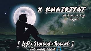 Khairiyat 💔 slowed and reverb ( Lyrics ) | Khairiyat Puchho | Arijit Singh, Sushant | Chhichhore
