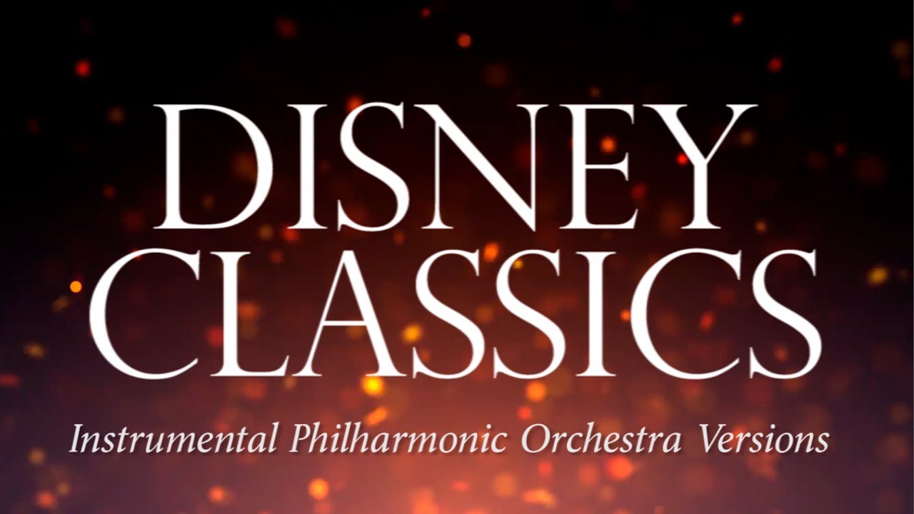 Disney Classics Instrumental Philharmonic Orchestra Versions