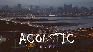 Những Bản Hit Acoustic Cover Triệu Views Dễ Gây Nghiện Nhất 2020