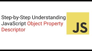 Step-by-Step Understanding JavaScript Object Property Descriptor
