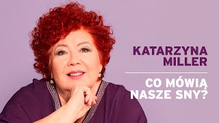 Katarzyna Miller - Co mówią nasze sny?