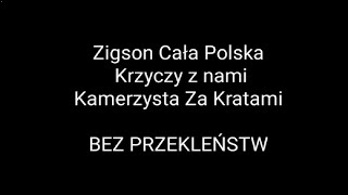 Zigson Cała Polska Krzyczy Z Nami Kamerzysta Za Kratami  (Bez Przekleństw)