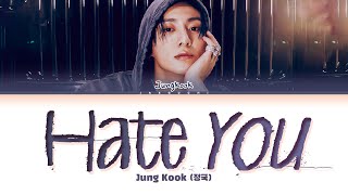 Jungkook Hate You Lyrics...