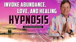 ✅ Invoke Abundance Love and Healing Hypnosis - Law of Attraction Meditation