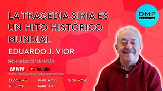 LA TRAGEDIA SIRIA ES UN HITO HISTÓRICO MUNDIAL - EDUARDO J. VIOR