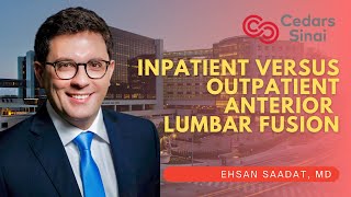 Inpatient versus Outpatient Anterior Lumbar Fusion - Ehsan Saadat, M.D.