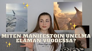 MITEN MANIFESTOIN UNELMA ELÄMÄN VUODESSA? ✨