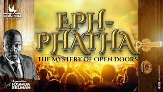 Ephphatha- The Mystery of Open Doors. Koinonia (Abuja) with Apostle Joshua Selman (2023)