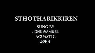 Sthotharikkiren cover by John Samuel