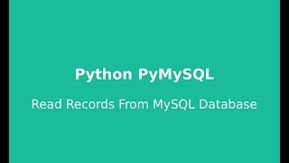 Python PyMySQL Tutorial 4 : Read Records From MySQL Database