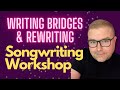 A Full Songwriting Workshop to help you WRITE BRIDGES and REWRITE