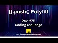 Day3 - Array Push Method Polyfill | 75 Days Javascript Machine Coding Challenge 🔥