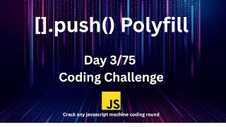 Day3 - Array Push Method Polyfill | 75 Days Javascript Machine Coding Challenge ๐ฅ