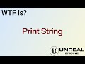 WTF Is? Print String in Unreal Engine 5 (UE5)