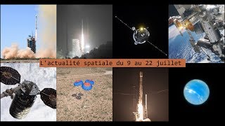 L'actualité spatiale de la semaine du 9 au 22 juillet : Lancements et ISS