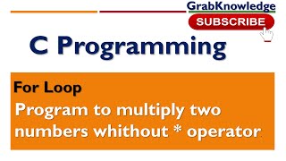 37. C Program to multiply two numbers without using * operator.
