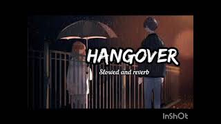 hangover song slow and reverb by salman khana and jackuli