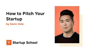 Kevin Hale - How to Pitch Your Startup