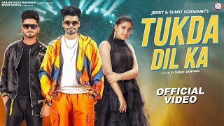 Sumit Goswami : Tukda Dil Ka (Official Video) | Jerry | Pranjal Dahiya | Shine | New Haryanvi Song |