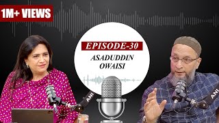 EP-30 | Controversy's favourite child, AIMIM Chief, Asaduddin Owaisi |ANI Podcast with Smita Prakash