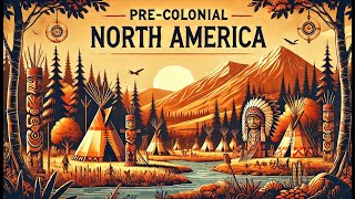 Unknown Things About Pre-Colonial North America | Native American Heritage