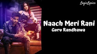 Guru Randhawa - Naach Meri Rani (Lyrics) Ft. Nikhita Gandhi || Noha Fatehi || By LogicLyrics