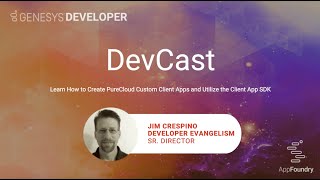 DevCast Tutorial #3 | How to Create PureCloud Custom Client Apps and Utilize the Client App SDK