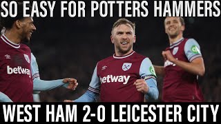 Back to Back Wins as Potter Gets Easy Victory Against Awful Foxes | West Ham 2-0 Leicester