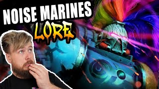 Noise Marine Deep Dive. The Sound Of INSANITY. | Warhammer 40K Lore