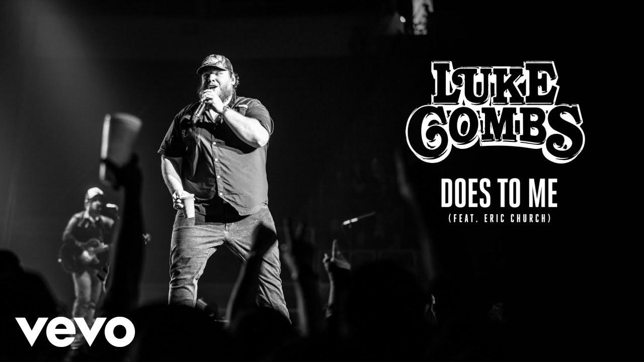 Luke Combs - Does to Me (feat. Eric Church) Luke Combs - Does to Me (feat. Eric Church)