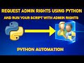 How to request admin rights using python and run your python script with elevated admin rights