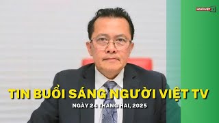 Tin buổi sáng Người Việt TV ngày 24 Tháng Hai, 2025