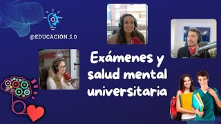 Exámenes y salud mental universitaria | Educación.5.0 | 22/11/24