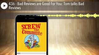 436 - Bad Reviews are Good For You: Tom talks Bad Reviews