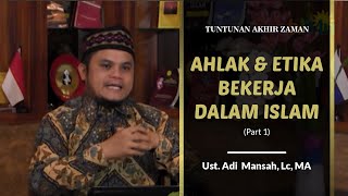 ADI MANSAH - AKHLAK \u0026 ETIKA BEKERJA DALAM ISLAM Part 1