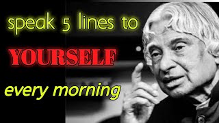 Speak 5 Lines to Yourself Every Morning | APJ Abdul Kalam