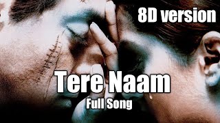 Tere Naam Humne Kiya Hai Full 8D Song | Tere Naam | Salman Khan