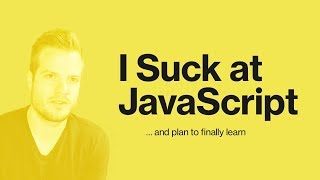 I Suck at JavaScript