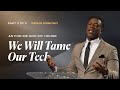 We Will Tame Our Tech | Part 2 of 5 | Dwain Esmond