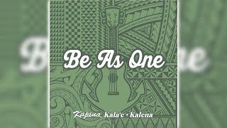 Kapena, Kala'e \u0026 Kalenaku - Be As One (Official Lyric Video)