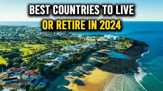 15 Best Countries to Live Or Retire Easily in 2024 | Best Places To Retire