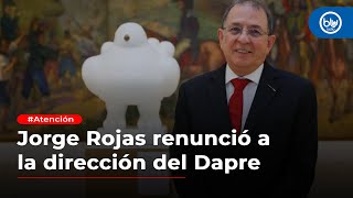 Jorge Rojas renunció a la dirección del Dapre tras consejo de ministros