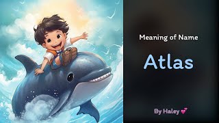 Meaning of boy name: Atlas - Name History, Origin and Popularity