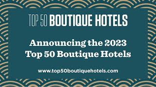 Top 50 Boutique Hotels 2023 OFFICIAL list reveal