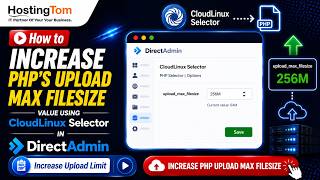 How to Increase PHP Upload Max Filesize Using CloudLinux Selector in DirectAdmin | HostingTom